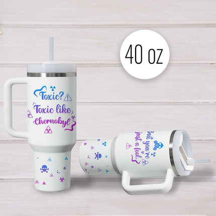 Tumbler 40oz Insulated Bottle Water Stainless Steel Gift Bold Phrases Toxic Like Chernobil