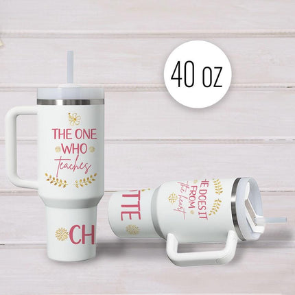 Custom Tumbler 40oz Personalized Name Insulated Bottle Water The One Who Teaches She Does It Form The Heart