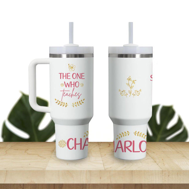 Custom Tumbler 40oz Personalized Name Insulated Bottle Water The One Who Teaches She Does It Form The Heart