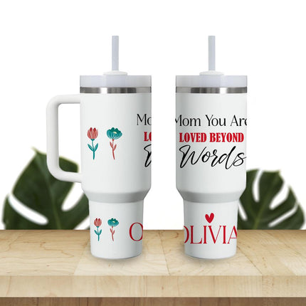 Custom Tumbler 40oz Personalized Name Insulated Bottle Water Mom You Are Loved Beyond Words With Flowers
